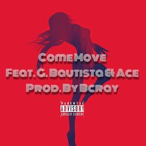 Come Move (feat. G. Bautista & Ace) [Explicit]