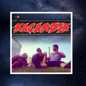 Kaçardık (Explicit)