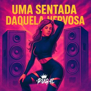 UMA SENTADA AQUELA NERVOSA (Explicit)