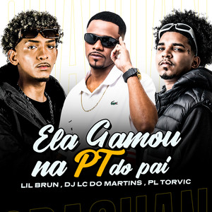 Ela Gamou na Pt do Pai (Explicit)