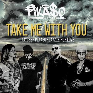 Take Me With You(feat. Kaycee, Layzie Fu & Love lovel)