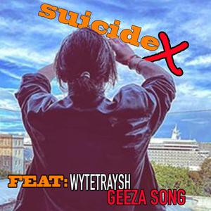 Geeza Song(feat. WYTETRAYSH)