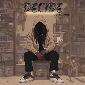 DECIDE INTERLUDE (Explicit)