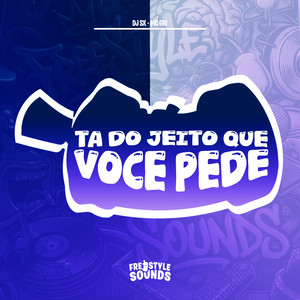 Ta Do Jeito Que Voce Pede (Explicit)