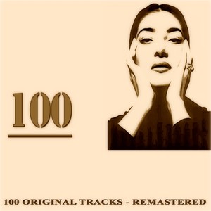 Maria Callas: 100 Tracks (Remastered)