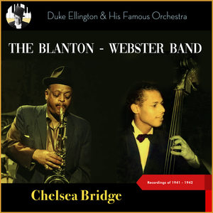 Chelsea Bridge (The Blanton - Webster Band (Recordings of 1941 - 1942))