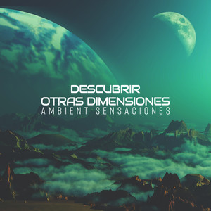 Descubrir Otras Dimensiones: Ambient Sensaciones