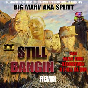 STILL BANGIN (feat. 50/50 Twin, Flexingtwon & D J Nell Da Don) (REMIX|Explicit)