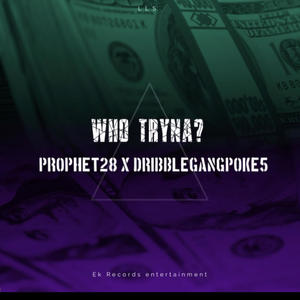 Who Tryna? (feat. Dribblegangpoke5) (Explicit)