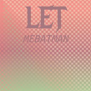 Let MeBatman