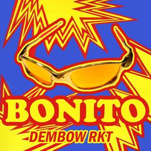 Bonito (dembow rkt)