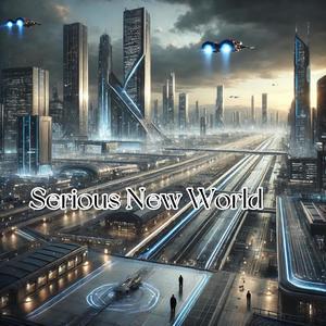 Serious New World