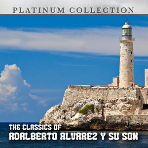 The Classics Of Adalberto Alvarez y Su Son