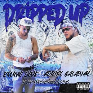 Dripped up (feat. Adriel Calaway) (Explicit)