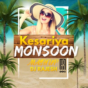 Kesariya Monsoon Mashup