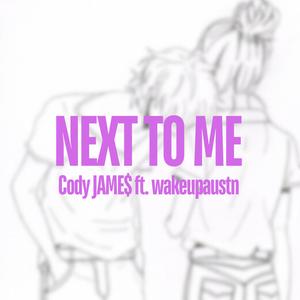 Next To Me (feat. wakeupaustn) [Explicit]