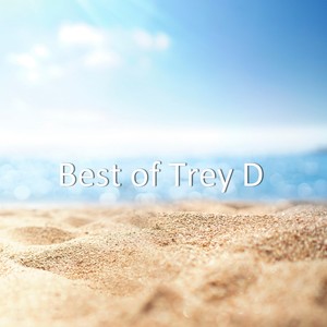 Best of Trey D