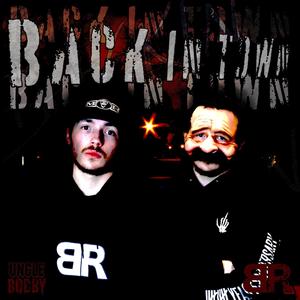 UNCLE BOBBY X BR8DY PRESENT'S : BACK IN TOWN