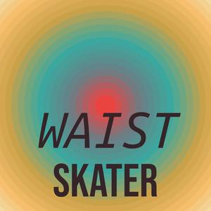 Waist Skater