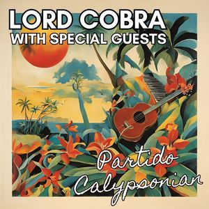 Partido Calypsonian: Lord Cobra with Special Guests