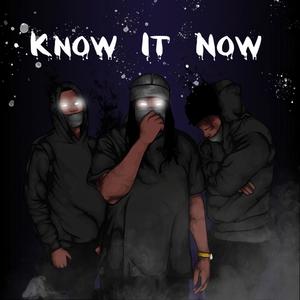 Know It Now (feat. Rn Yungley & S.N.Y.P.R) [Explicit]