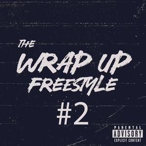 THE WRAP UP FREESTYLE #2 (Explicit)