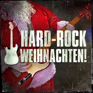 Hard-Rock Weihnachten! (Hard Rock-Versionen von Weihnachtsliedern)