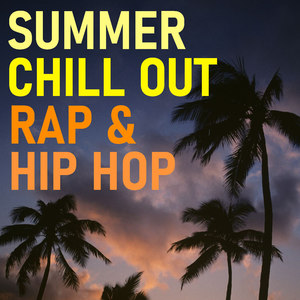 Summer Chill Out Rap & Hip Hop (Explicit)