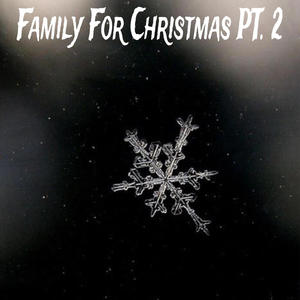 Family For Christmas, Pt. 2 (feat. JamieNetflix) [Explicit]