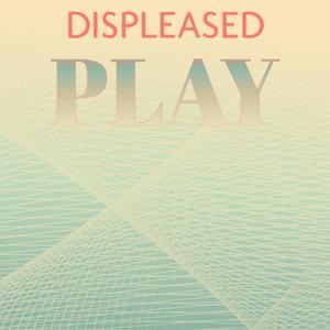 Displeased Play