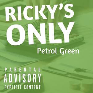 Petrol Green - Ricky's Only (Explicit)