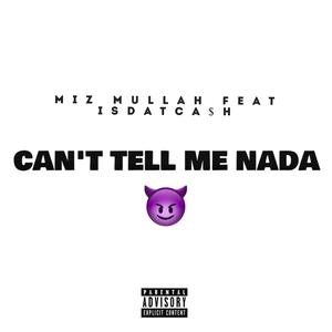 Cant tell me Nada (feat. IsDatCash) [Explicit]