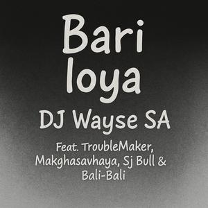 Bari Loya (feat. TroubleMaker, Makghasavhaya, SJ Bull & Bali-Bali)