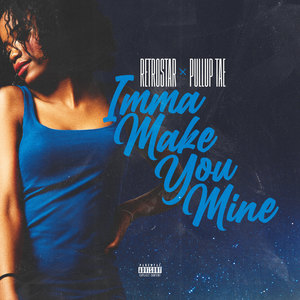 IMMA MAKE YOU MINE (Explicit)