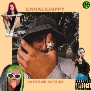 Catch me outside (Explicit)