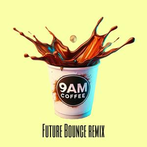 9AM Coffee (Future Bounce Remix)