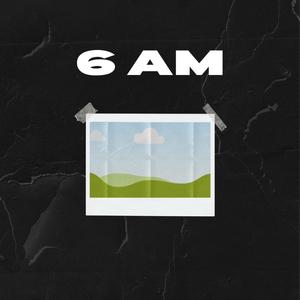 6 AM (Explicit)