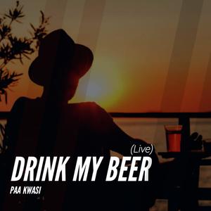 Drink My Beer (Live) [Explicit]