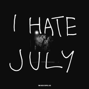 I HATE JULY (Explicit)