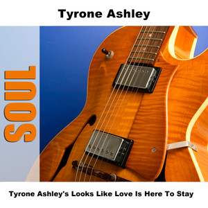 Tyrone Ashley's Looks Like Love Is Here To Stay