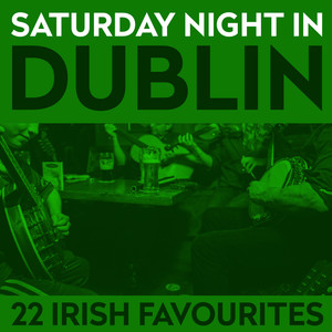 Saturday Night In Dublin - 22 Irish Favourites