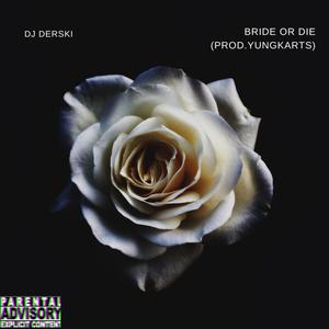 Bride Or Die (Explicit)