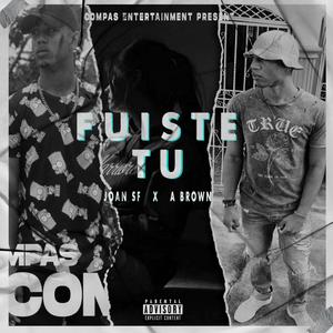 Fuiste Tu (feat. A Brown) [Explicit]