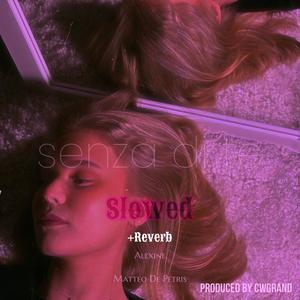Senza Di Te (feat. Alexine) (Slowed + Reverb)