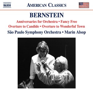 BERNSTEIN, L.: Anniversaries / Fancy Free Suite / Candide Overture / Wonderful Town Overture (São Paulo Symphony, Alsop)