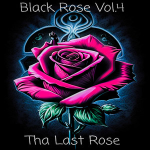 Black Rose Vol.4 Tha last Rose (Explicit)