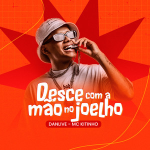 Desce Com a Mao No Joelho (Explicit)