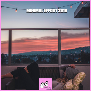 Minimal Effort 2019