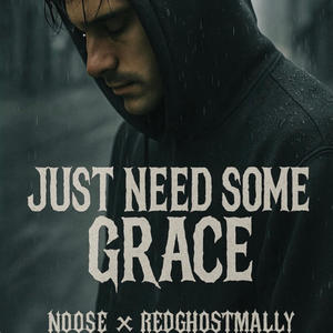 Just need some grace (feat. N00se)