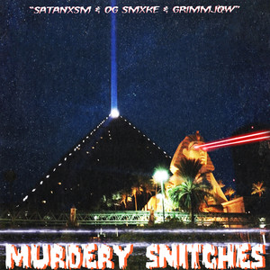 Murdery Snitches (Explicit)